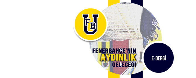 E-Dergi: Fenerbahçe’nin Aydınlık Geleceği